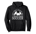 You Dont Scare Me I Coach Soccer Hoodie - Unique Graphic Unisex