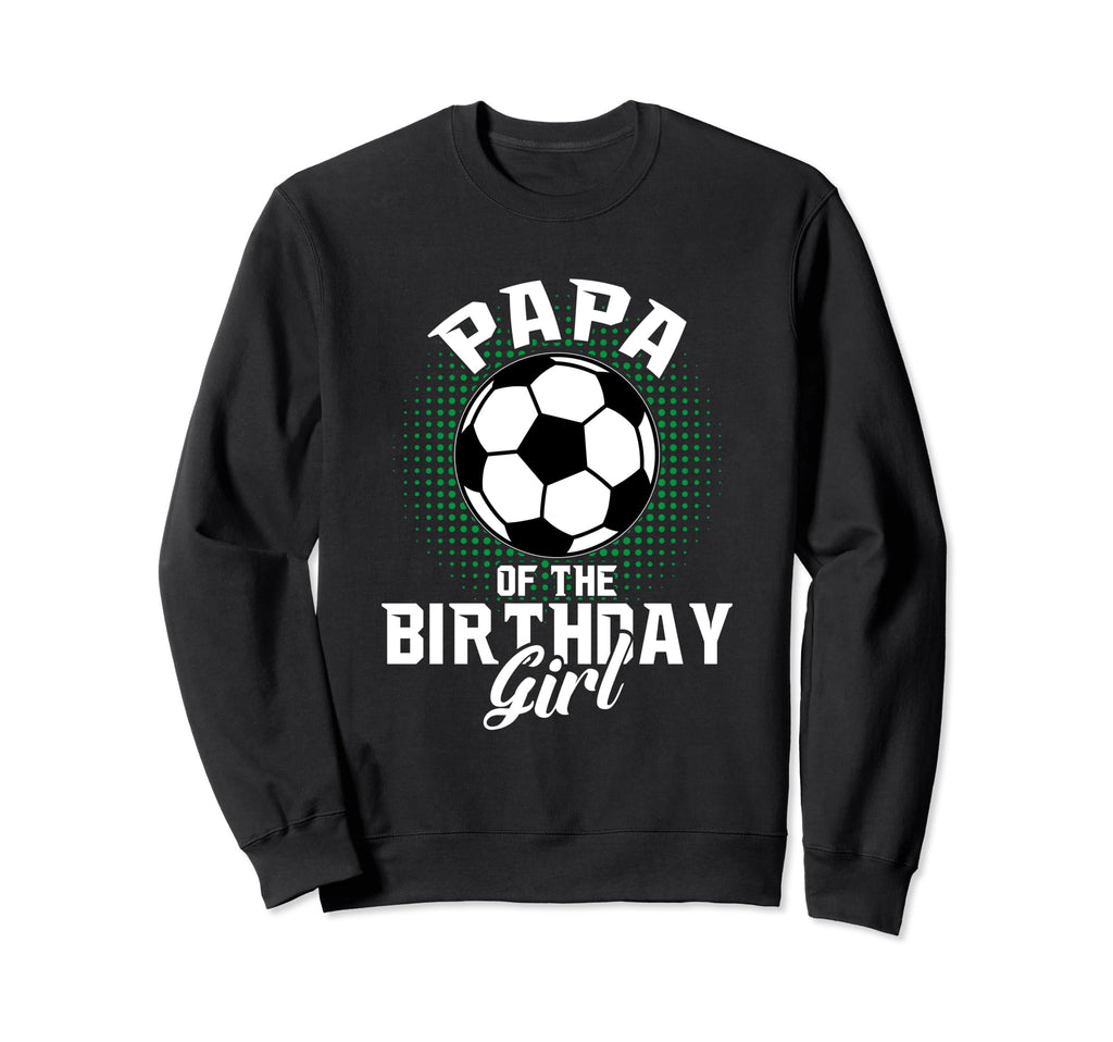 Papa Birthday Soccer Lover Gifts Sweatshirt - Fun Novelty Design Men Women
