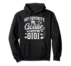 My Favorite Ice Hockey Goalie Gigi Hoodie - Casual Everyday Wear Unisex