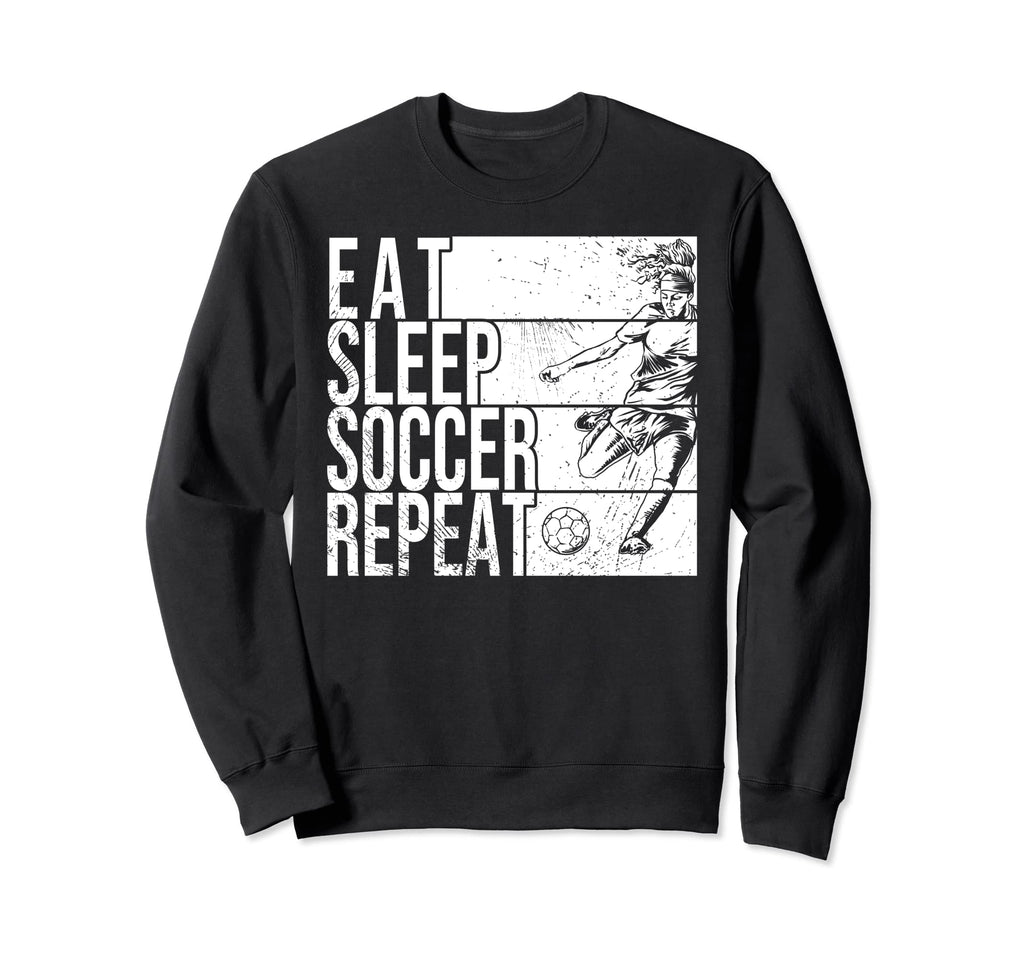 Eat Sleep Soccer Repeat Funny Footballer Sweatshirt - Graphic Print Unisex