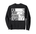 Eat Sleep Soccer Repeat Funny Footballer Sweatshirt - Graphic Print Unisex
