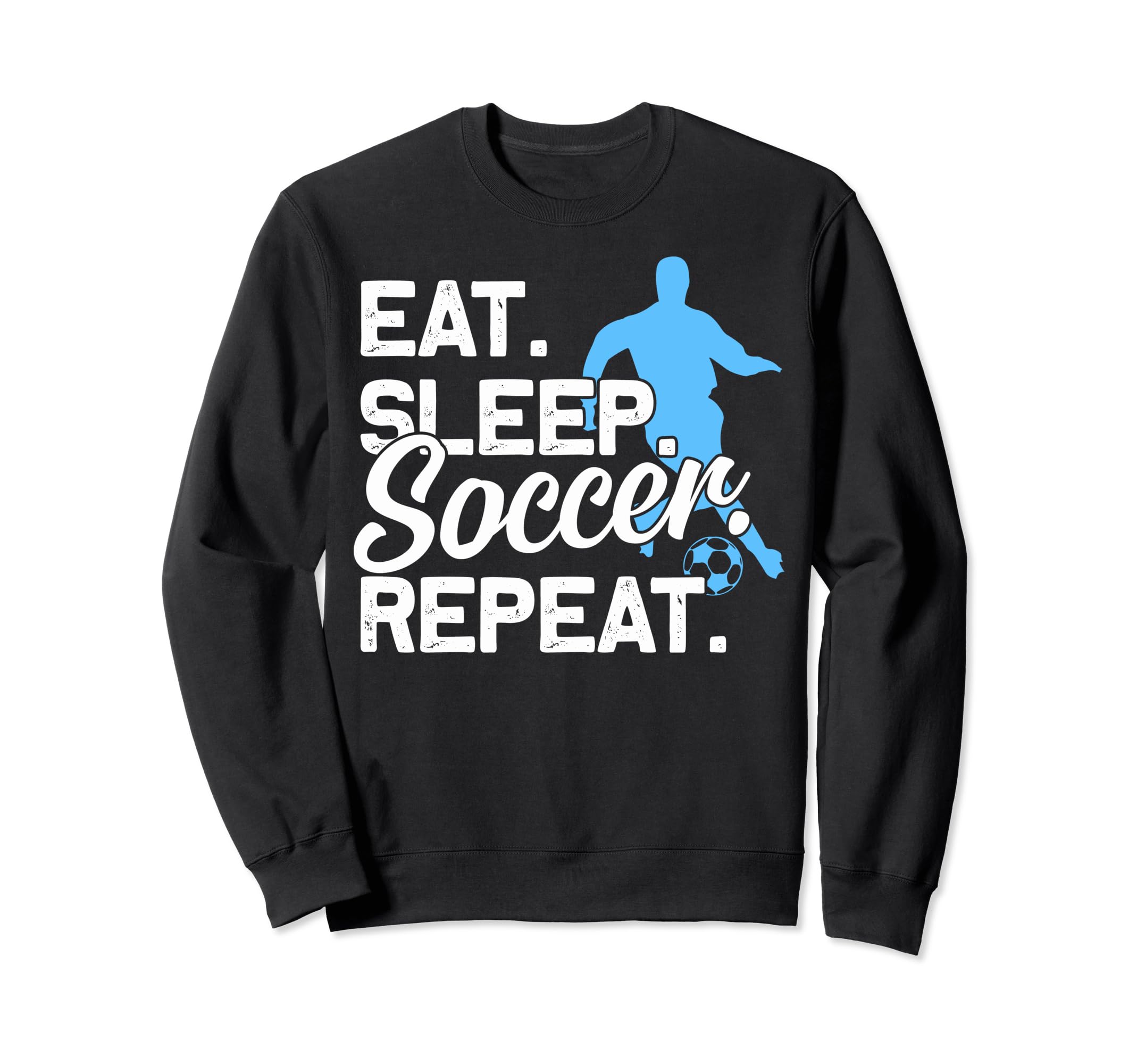 Soccer Fans Eat Sleep Soccer Lovers Sweatshirt - Unique Graphic for Adults