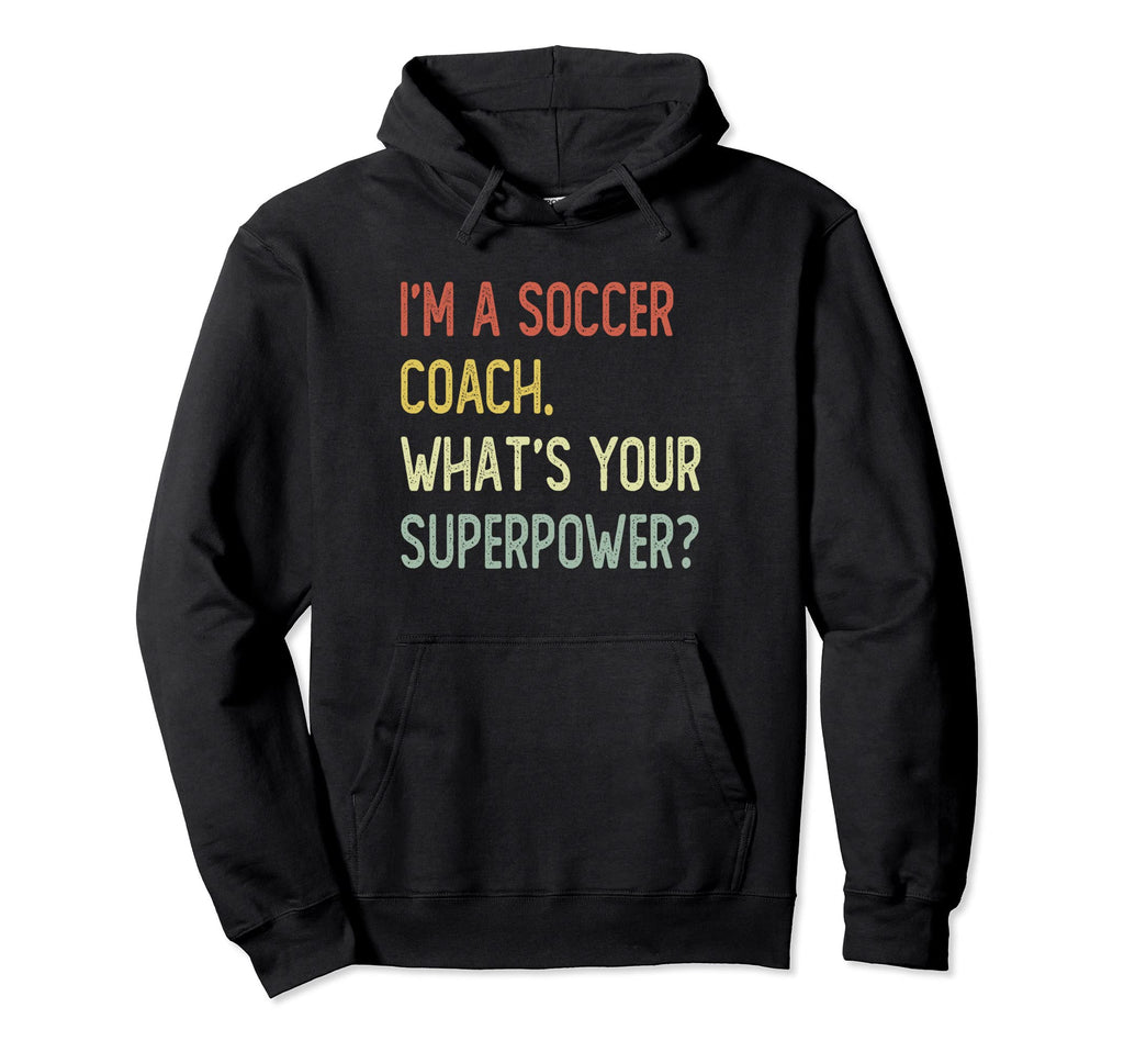 Im Soccer Coach Whats Your Superpower Hoodie - Trendy Graphic for Adults