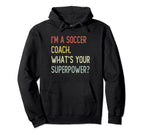 Im Soccer Coach Whats Your Superpower Hoodie - Trendy Graphic for Adults