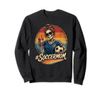 Soccer Mom Soccer Mama Soccer Sweatshirt - Streetwear Style Men Women