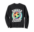 Soccer Sister Tie Dye Sweatshirt - Fun Novelty Design for Adults