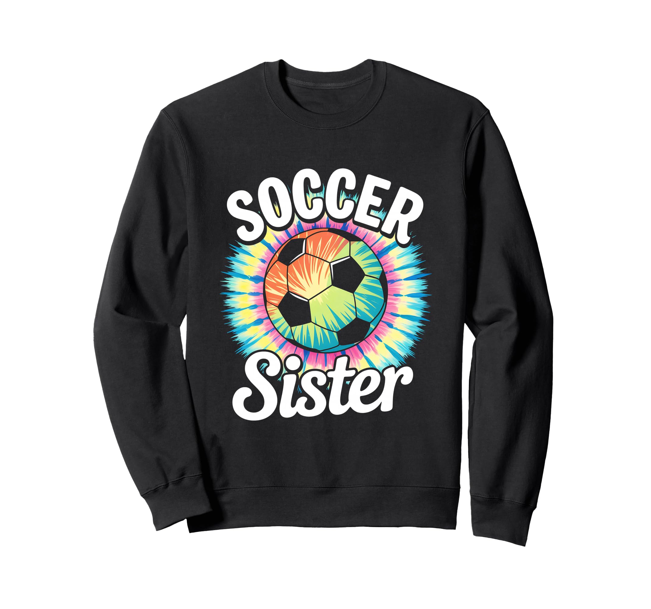 Soccer Sister Tie Dye Sweatshirt - Fun Novelty Design for Adults