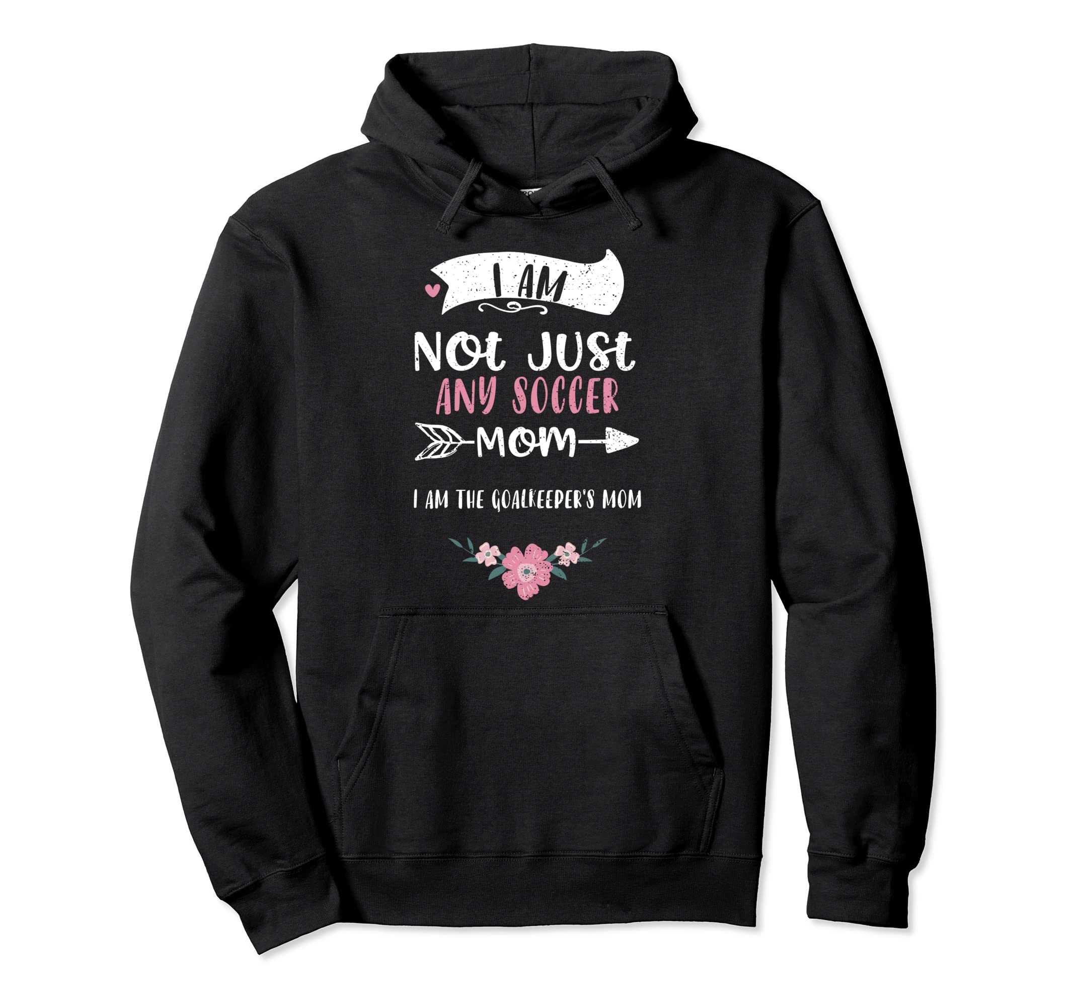 Goalkeeper Goalie Mothers I Am Not Just Hoodie - Graphic Print for Adults