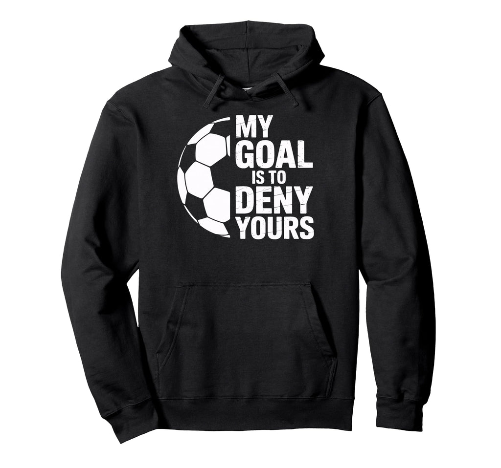 Denial My Goal Is To Deny Yours Soccer Hoodie - Aesthetic Graphic Unisex