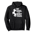 Denial My Goal Is To Deny Yours Soccer Hoodie - Aesthetic Graphic Unisex