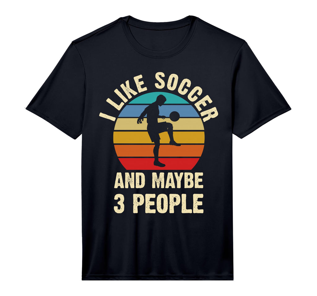 I Like Soccer And Maybe 3 People Funny T-Shirt - Trendy Graphic for Adults