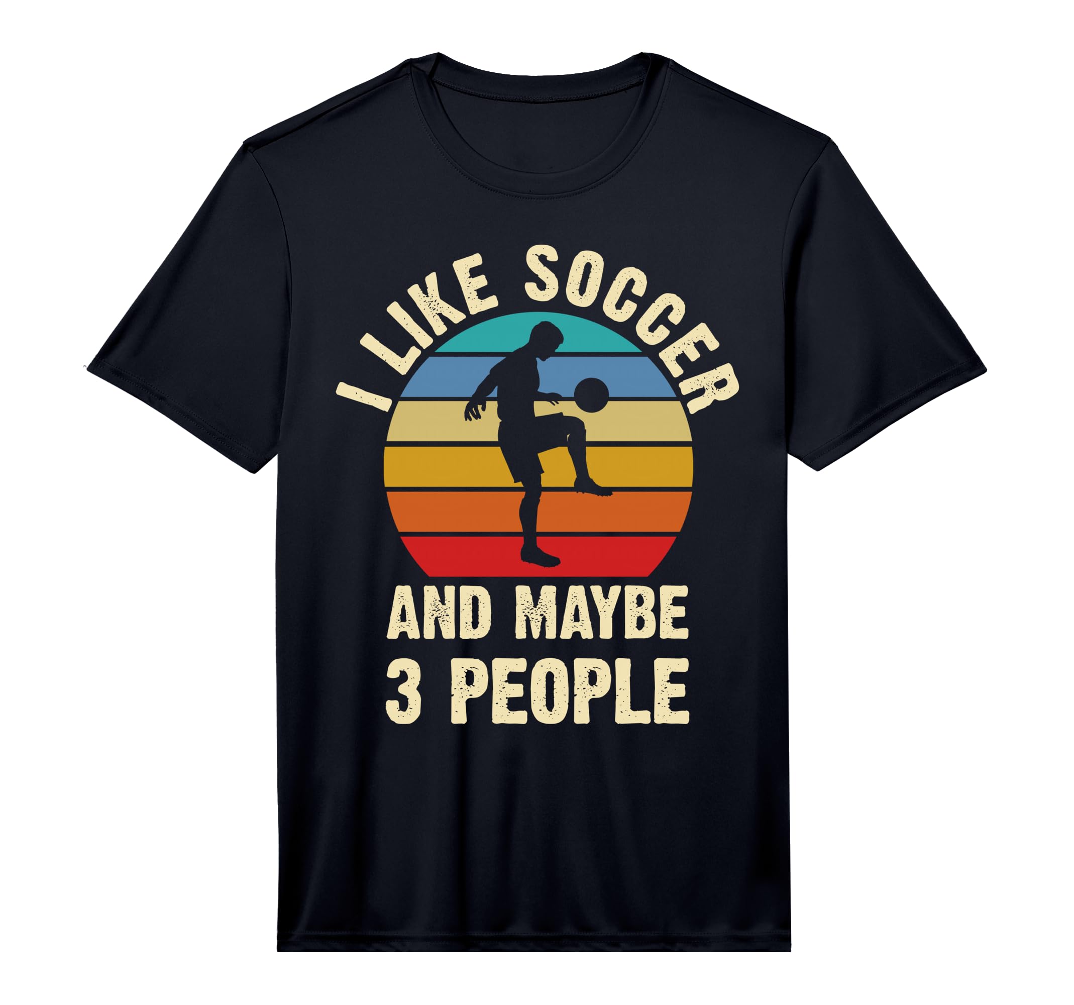 I Like Soccer And Maybe 3 People Funny T-Shirt - Trendy Graphic for Adults