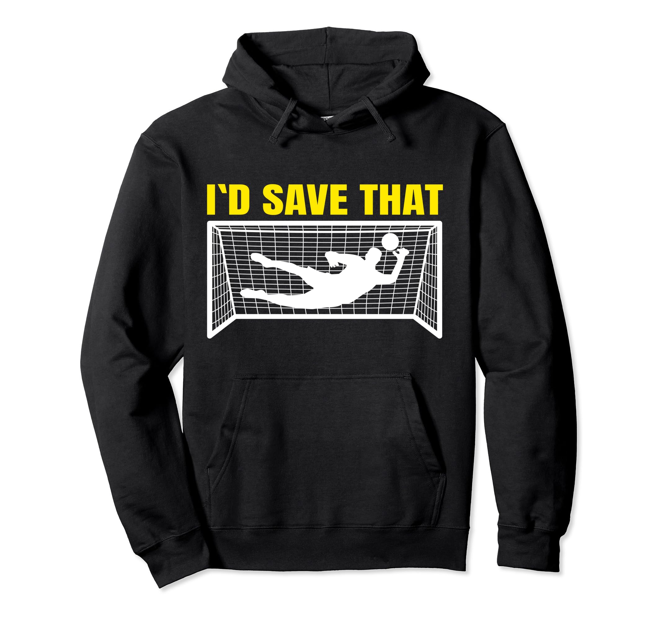 Soccer Goalkeeper I D Save That Goalie Hoodie - Unique Graphic Unisex