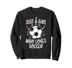Just Who Loves Soccer Soccer Sports Sweatshirt - Novelty Apparel Unisex