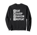 Eat Sleep Soccer Repeat Soccer Player Sweatshirt - Minimalist Print Unisex