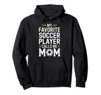 My Favorite Soccer Player Calls Me Mom Hoodie - Minimalist Print Men Women