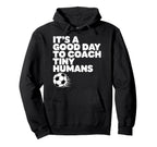 Its Good Day To Coach Tiny Humans Hoodie - Casual Everyday Wear for Adults