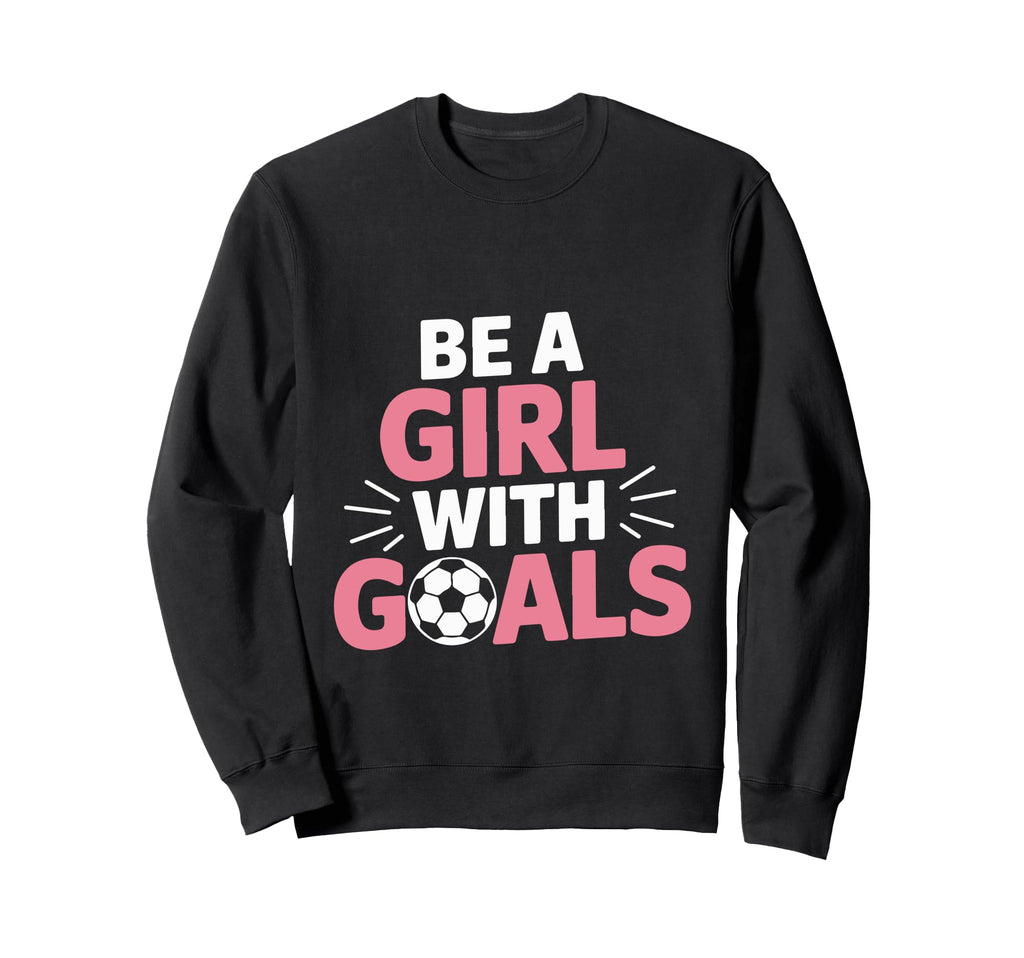 Be Goals Soccer Motivation Casual Sweatshirt - Trendy Graphic for Adults