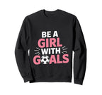 Be Goals Soccer Motivation Casual Sweatshirt - Trendy Graphic for Adults