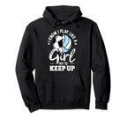 I Know I Play Like Try To Keep Up Hoodie - Casual Everyday Wear Men Women