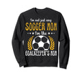 Im Goalkeeper Mom Im Goalkeepers Sweatshirt - Fun Novelty Design Men Women
