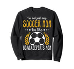 Im Goalkeeper Mom Im Goalkeepers Sweatshirt - Fun Novelty Design Men Women