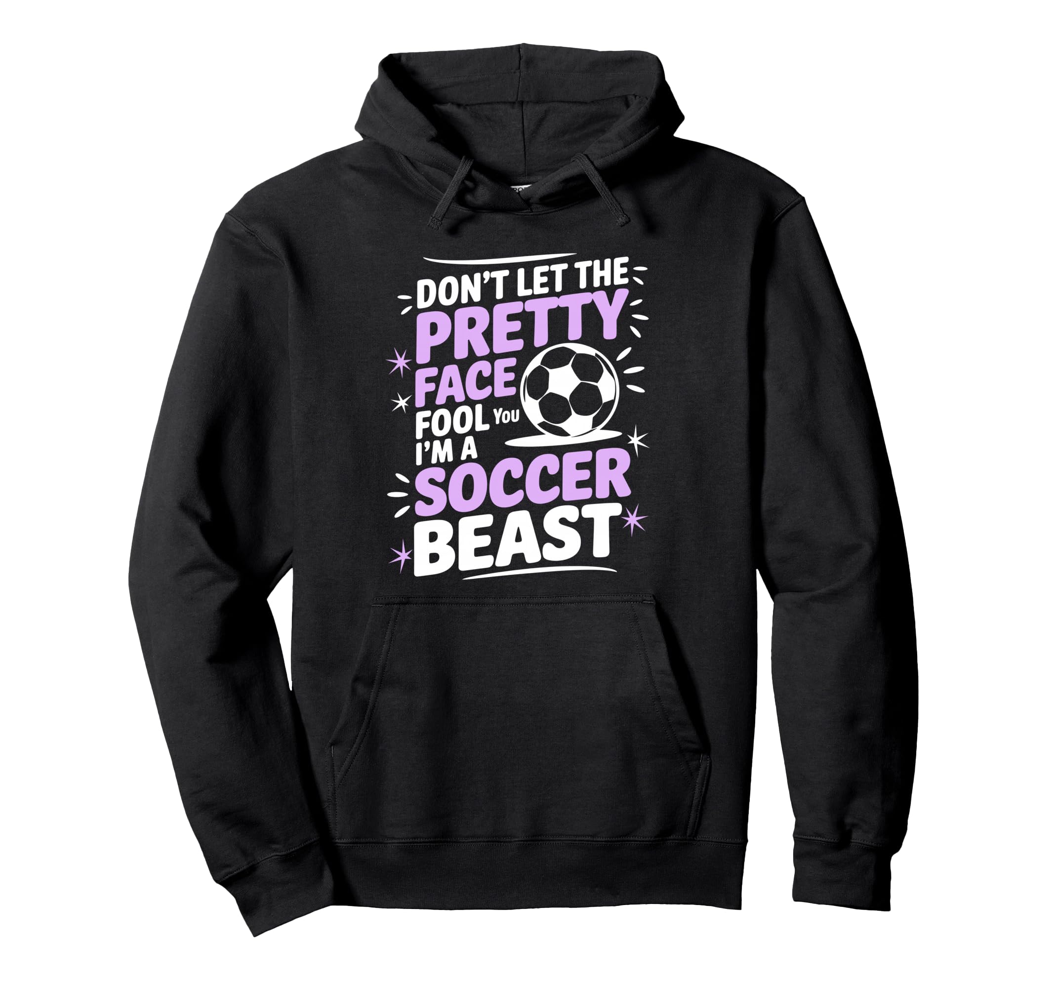 Dont Let Pretty Face Fool You Soccer Hoodie - Graphic Print for Adults