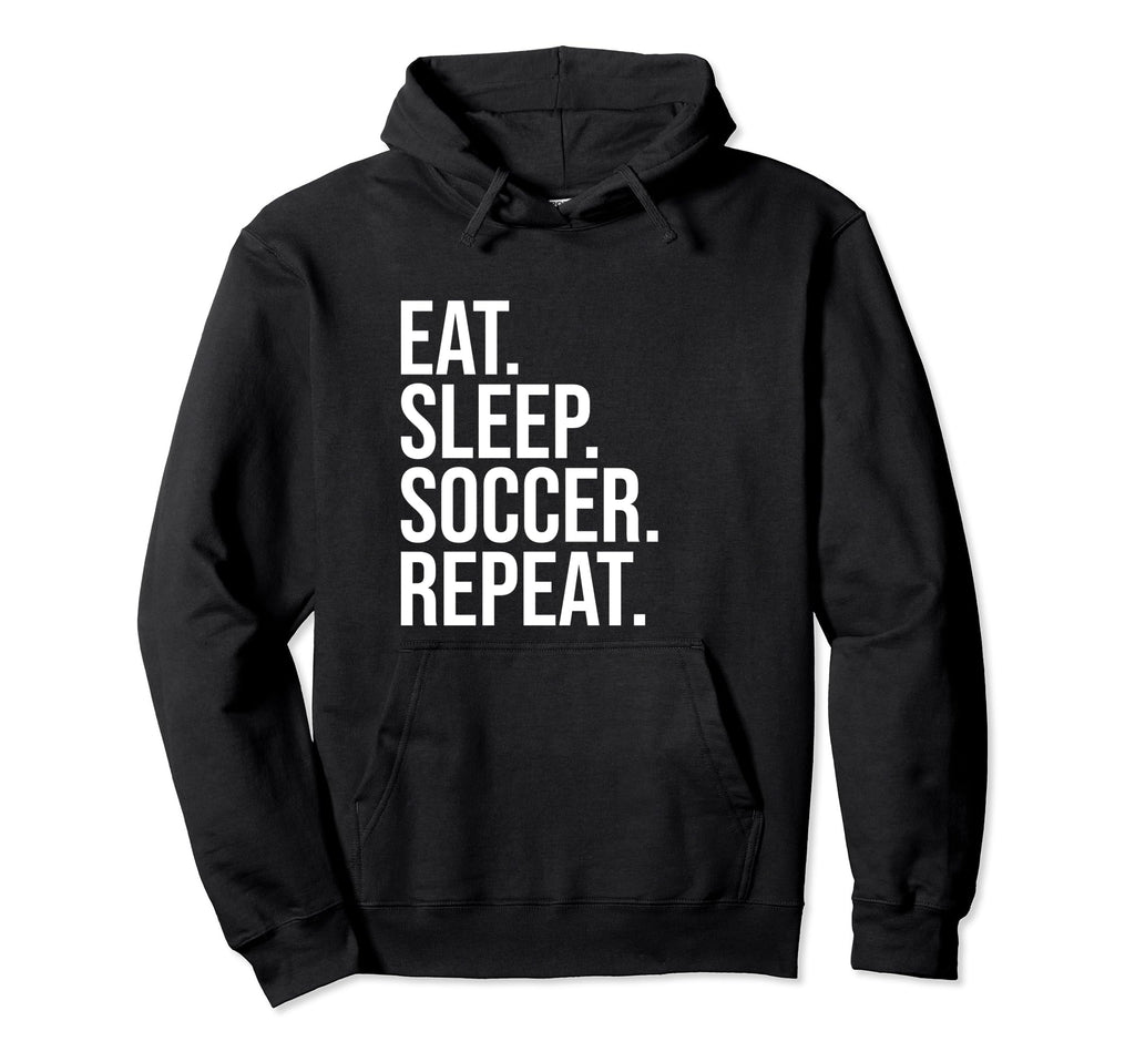 Eat Sleep Soccer Repeat Funny Soccer Hoodie - Aesthetic Graphic Unisex