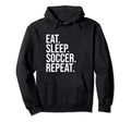 Eat Sleep Soccer Repeat Funny Soccer Hoodie - Aesthetic Graphic Unisex