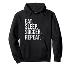 Eat Sleep Soccer Repeat Funny Soccer Hoodie - Aesthetic Graphic Unisex