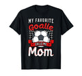 My Favorite Goalie Calls Me Mom T-Shirt - Streetwear Style for Adults