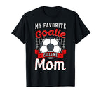 My Favorite Goalie Calls Me Mom T-Shirt - Streetwear Style for Adults