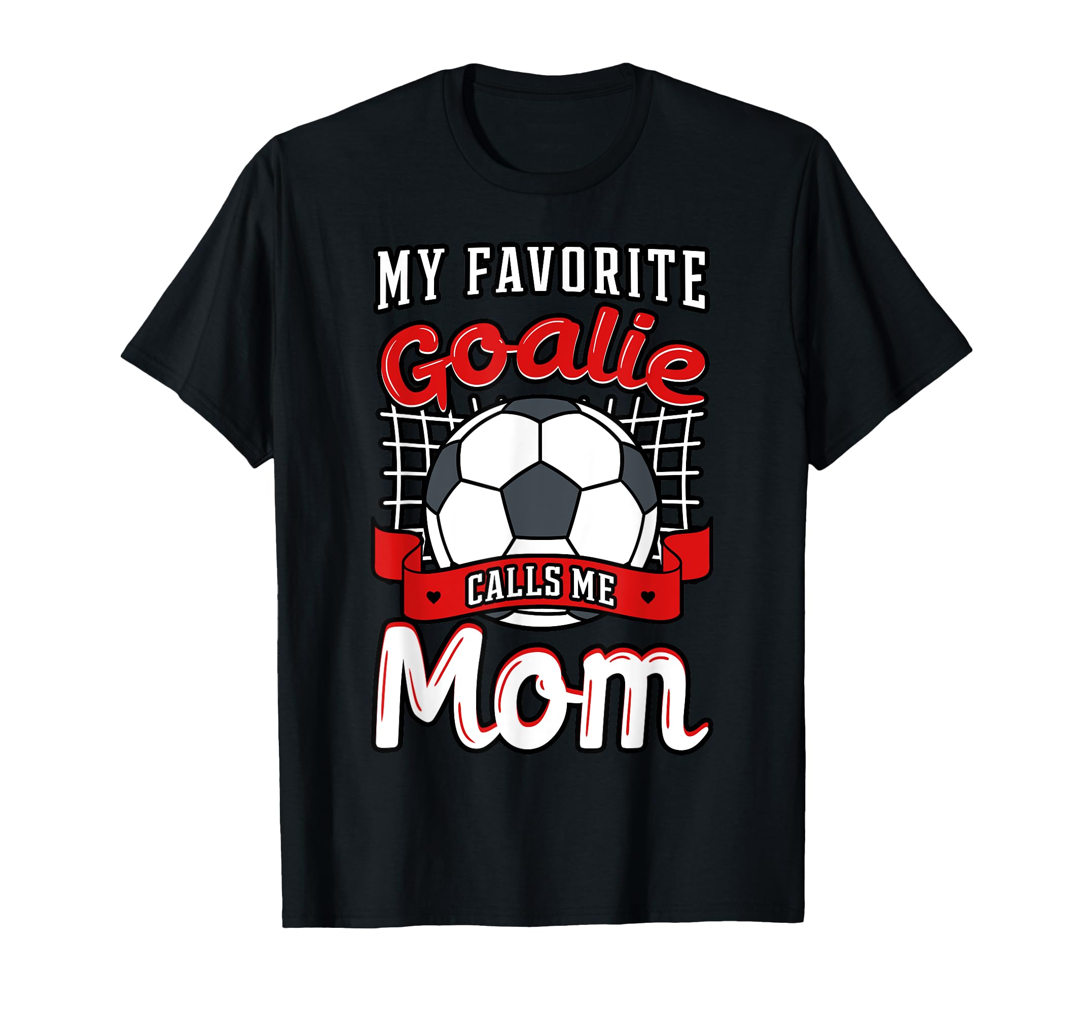 My Favorite Goalie Calls Me Mom T-Shirt - Streetwear Style for Adults