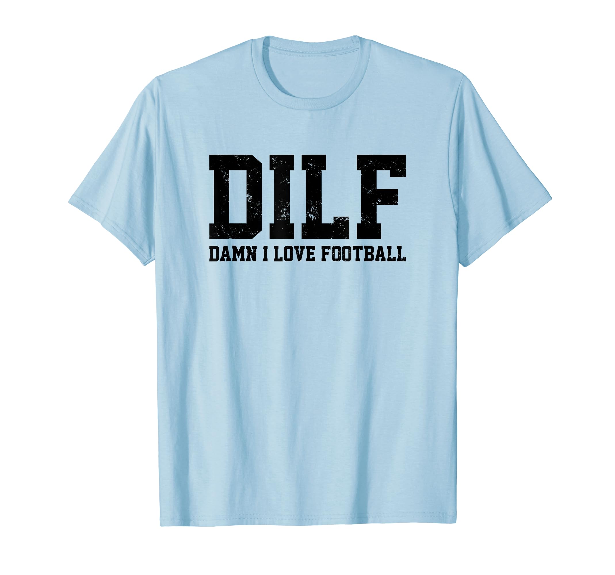 Dilf Damn I Love Football Funny T-Shirt - Novelty Apparel for Adults