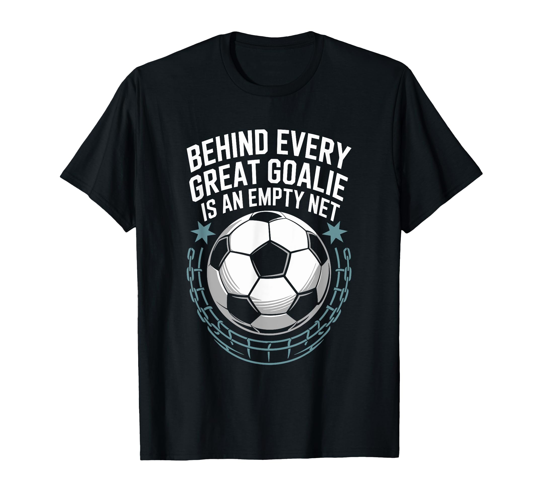Soccer Player Behind Every Great Goalie T-Shirt - Graphic Print Men Women