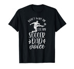 Dont Make Me Use My Soccer Dad T-Shirt - Casual Everyday Wear Men Women