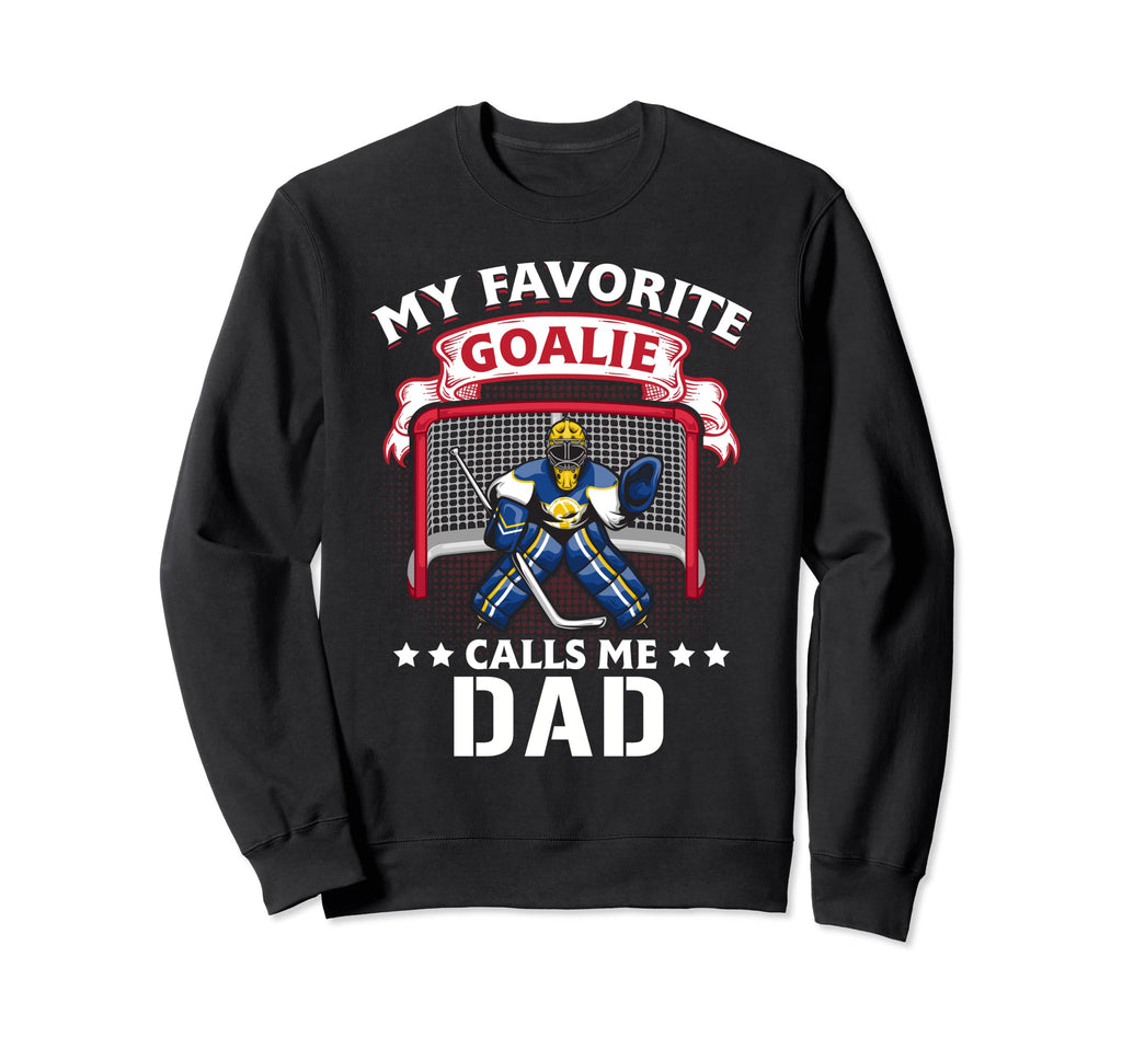 My Favorite Goalie Calls Me Sweatshirt - Casual Everyday Wear Men Women