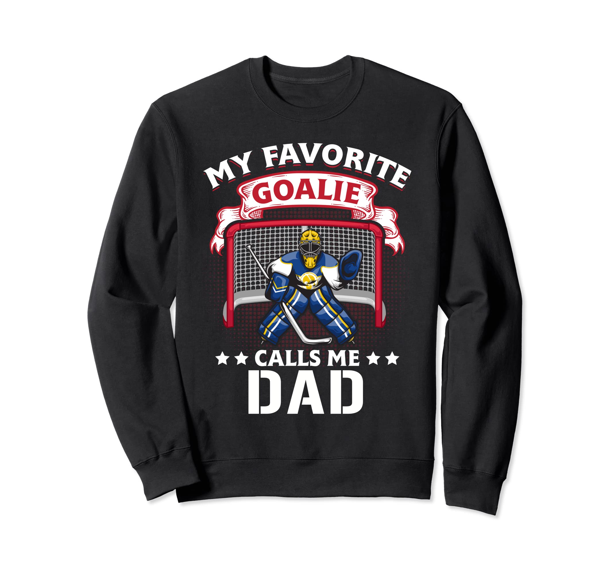 My Favorite Goalie Calls Me Sweatshirt - Casual Everyday Wear Men Women