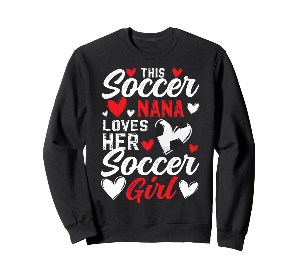 Soccer Nana Loves Her Soccer Sweatshirt - Novelty Apparel for Adults