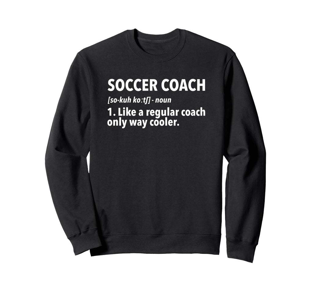 Soccer Coach Definition Sweatshirt - Fun Novelty Design for Adults