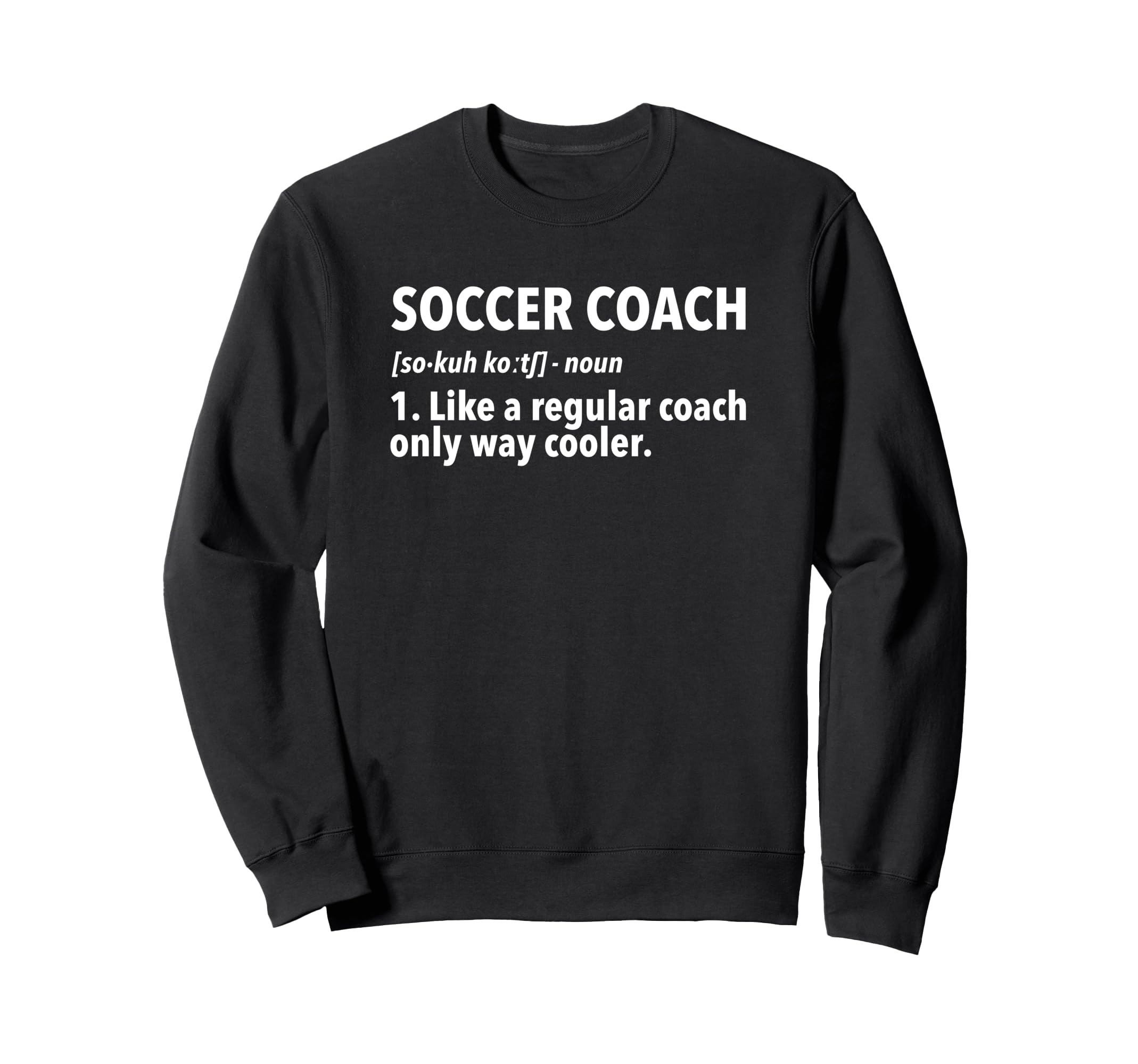 Soccer Coach Definition Sweatshirt - Fun Novelty Design for Adults