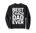 Best Coach Dad Ever Soccer Coaching Sweatshirt - Trendy Graphic Unisex