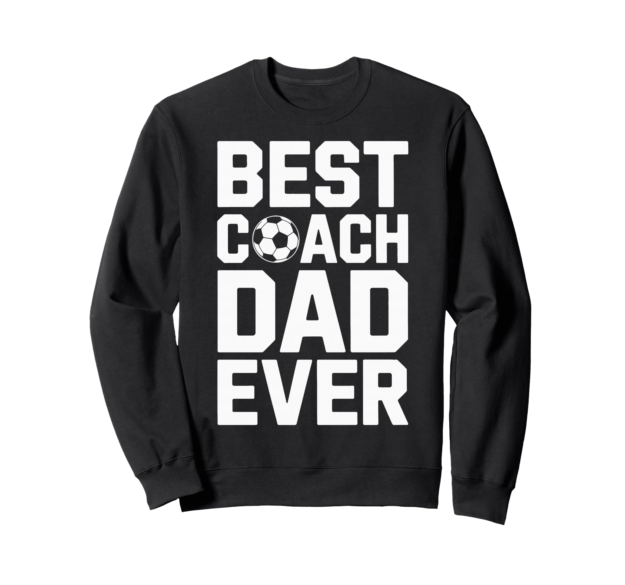 Best Coach Dad Ever Soccer Coaching Sweatshirt - Trendy Graphic Unisex