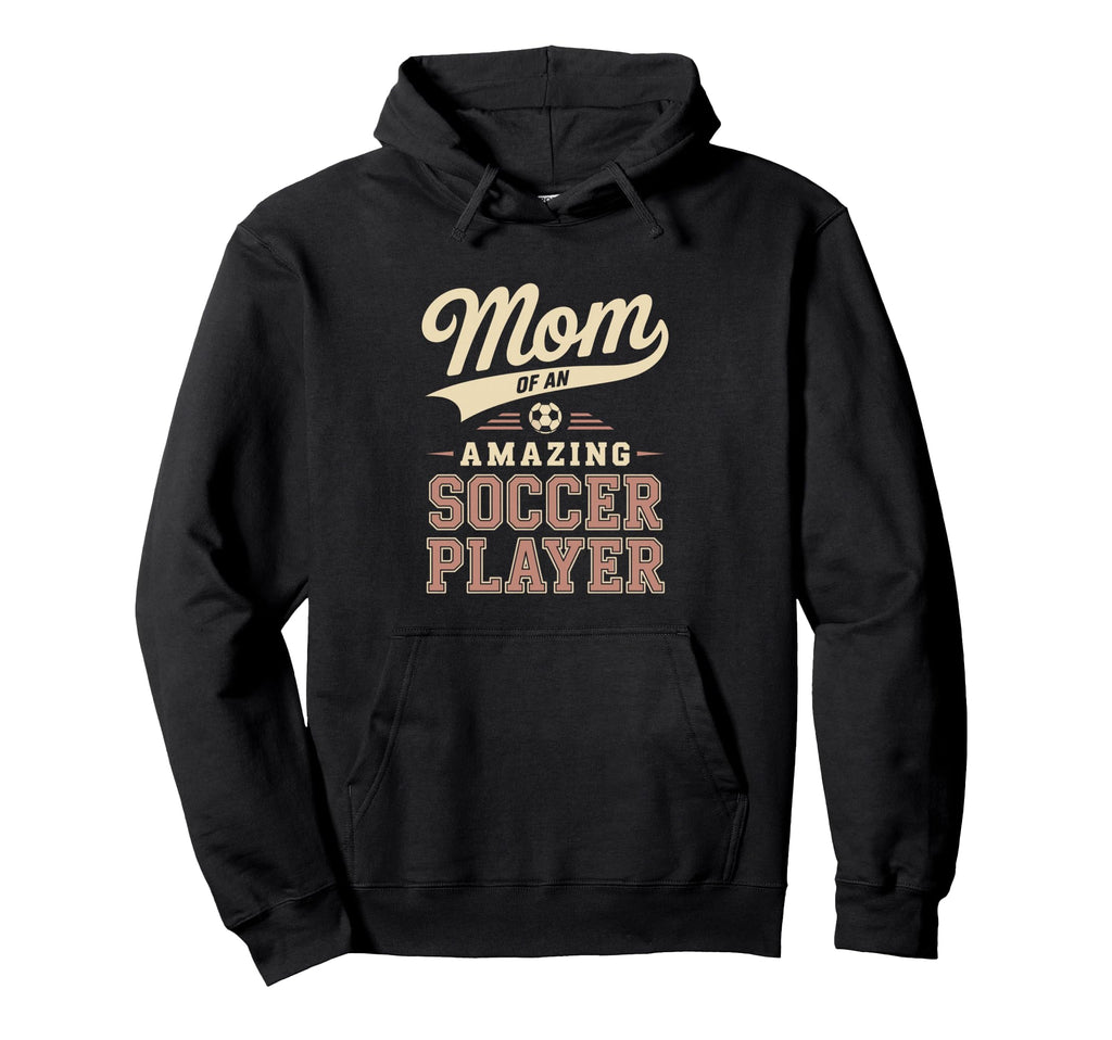 Mom Amazing Soccer Player Funny Soccer Hoodie - Custom Art Print Men Women
