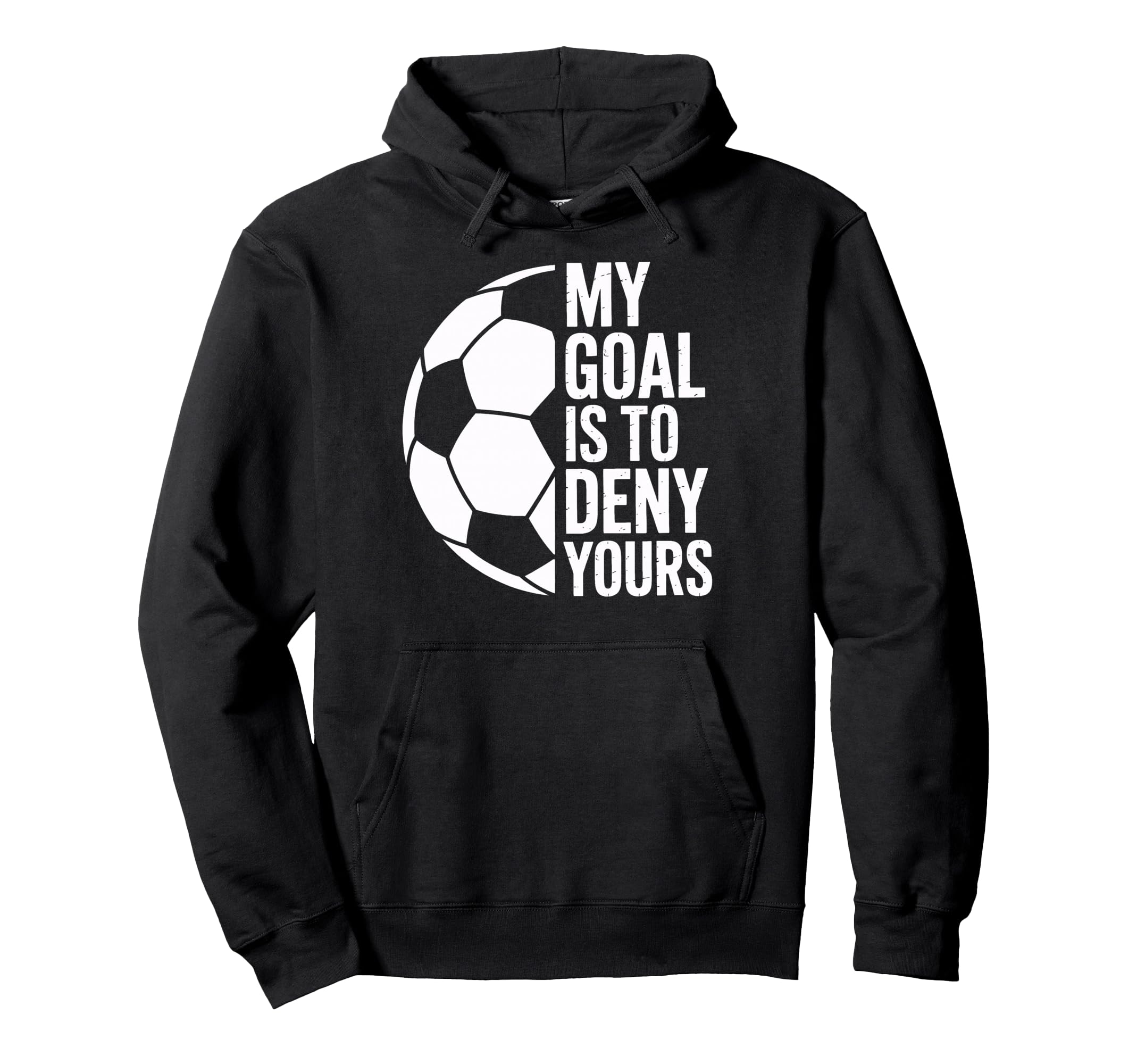 Soccer Goalie My Goal Is To Deny Hoodie - Casual Everyday Wear for Adults