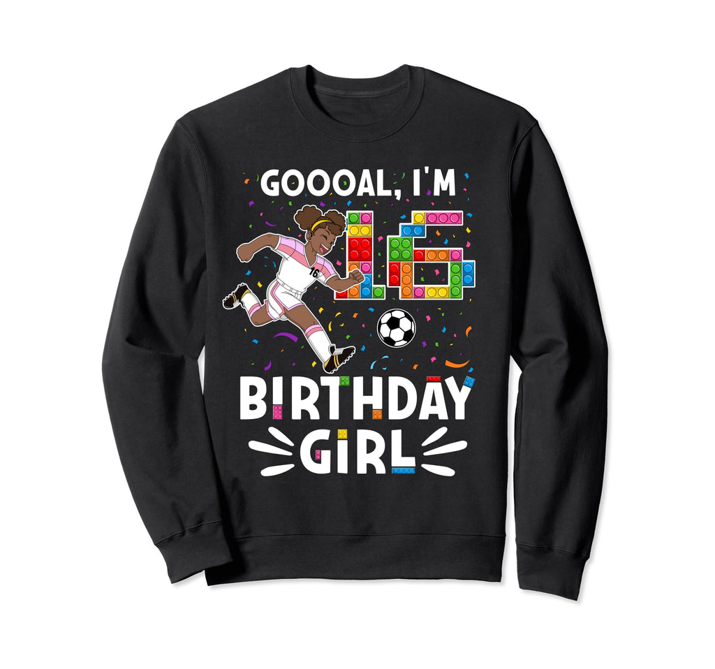 Goooal Im 16 I Building Blocks I Sweatshirt - Unique Graphic for Adults