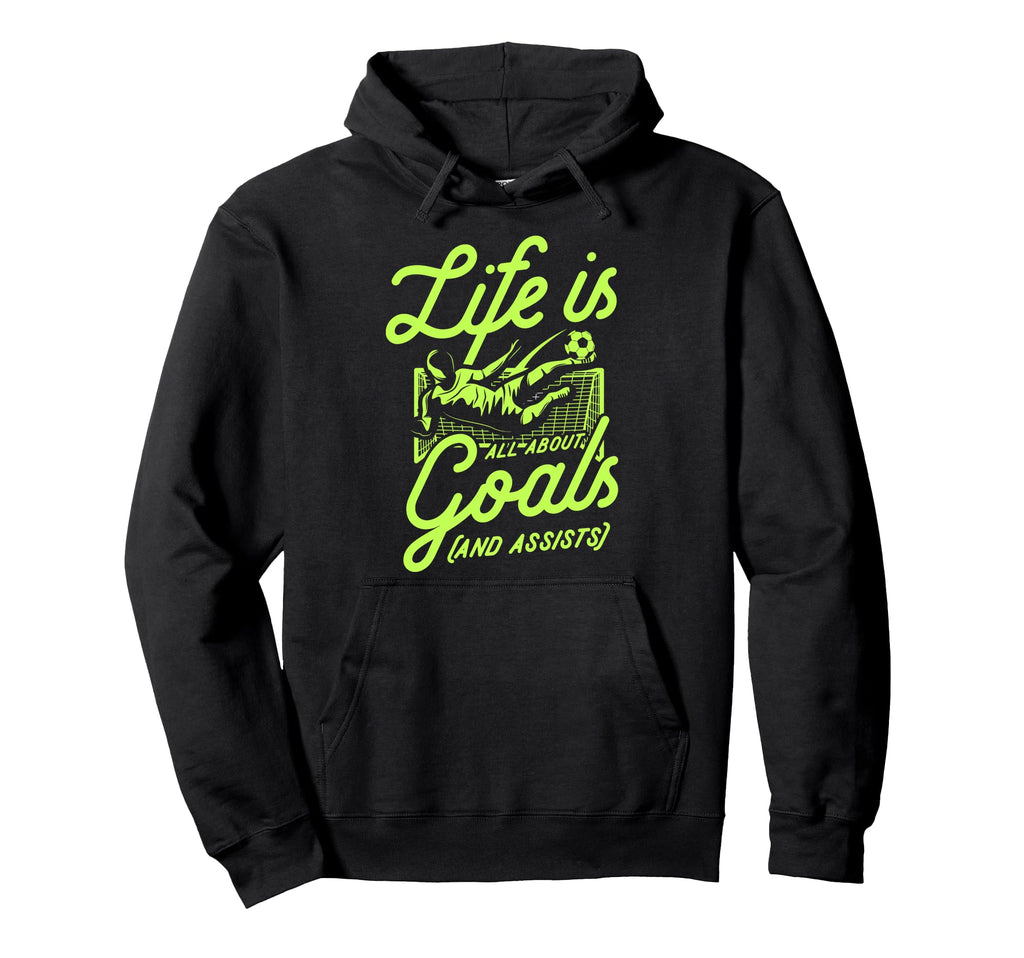 Life Is All About Goals And Assists Hoodie - Aesthetic Graphic for Adults