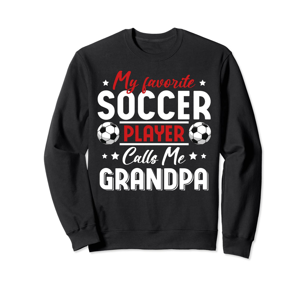 My Favorite Soccer Player Calls Me Sweatshirt - Novelty Apparel Unisex