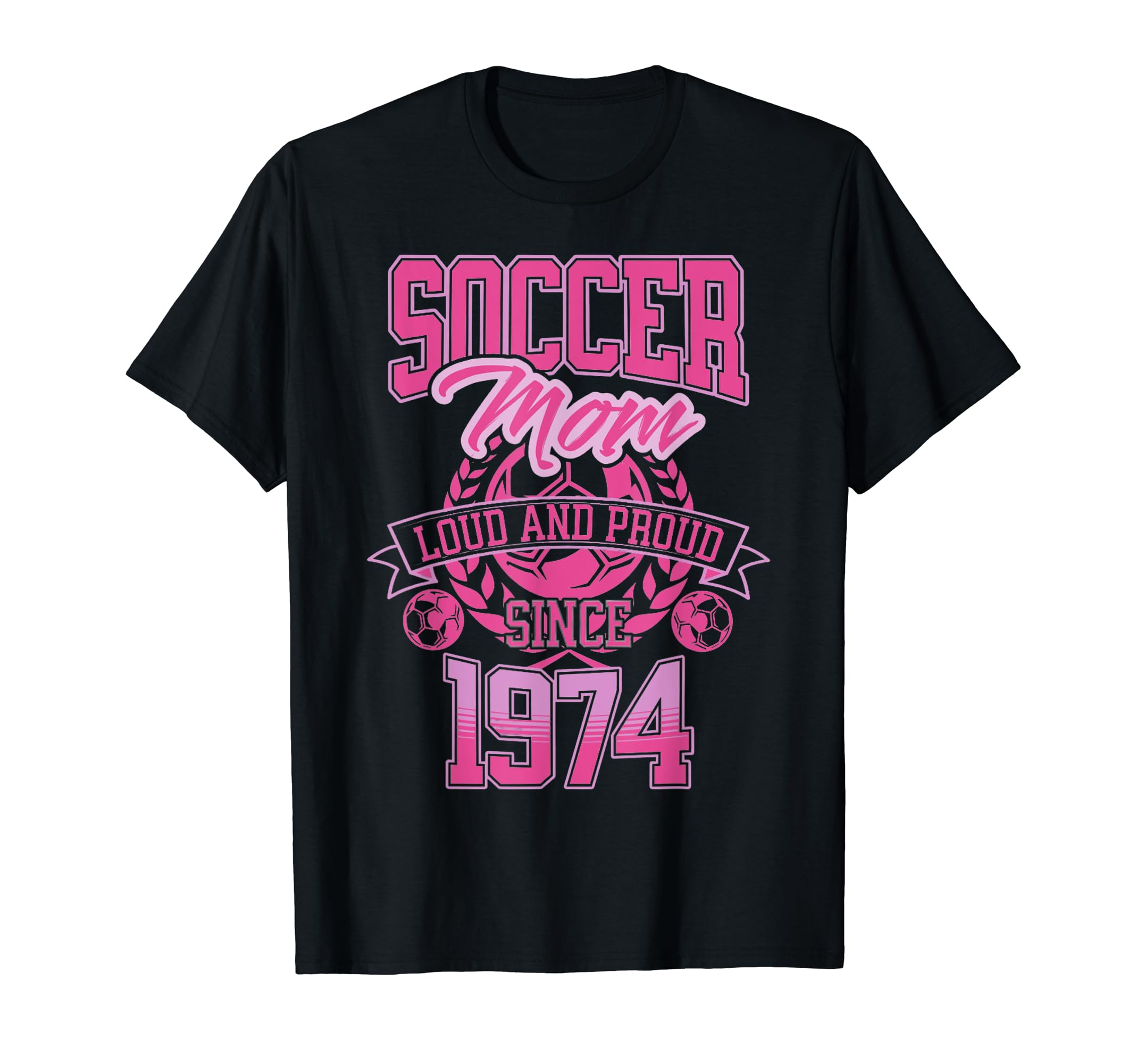 Soccer Mom Loud Proud Since 1974 Mothers T-Shirt - Custom Art Print Unisex