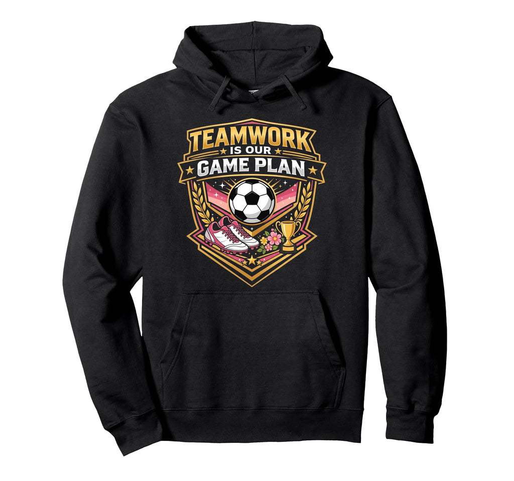 Teamwork Is Our Game Plan Team Soccer Hoodie - Casual Everyday Wear Unisex